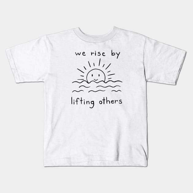 We Rise By Lifting Others | Minimalist Quote Design Kids T-Shirt by ilustraLiza